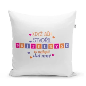 Sablio Polštář Když Bůh stvořil přítelkyně: 40x40 cm